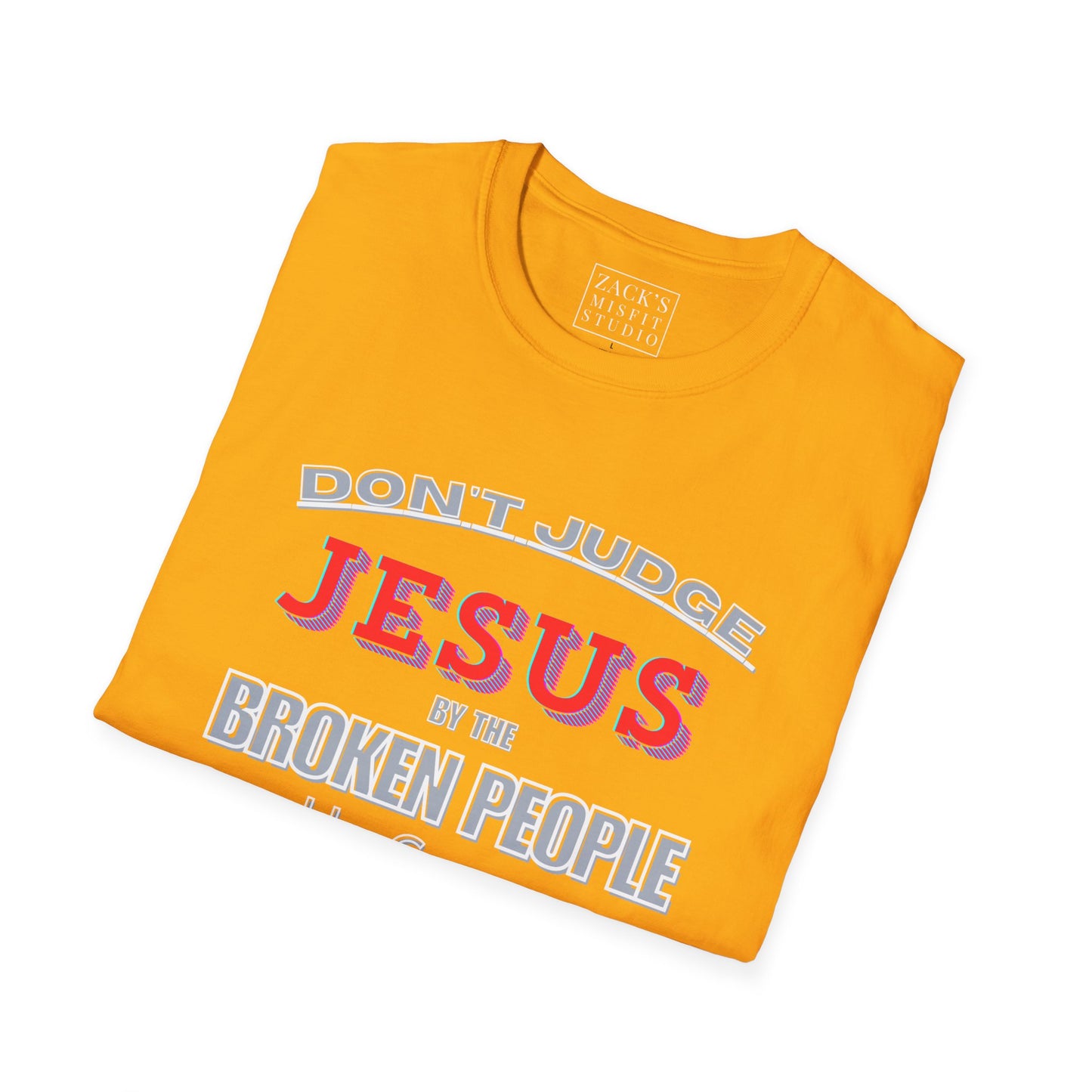 Don't Judge Jesus by the Broken People He Came to SAVE basic t-shirt