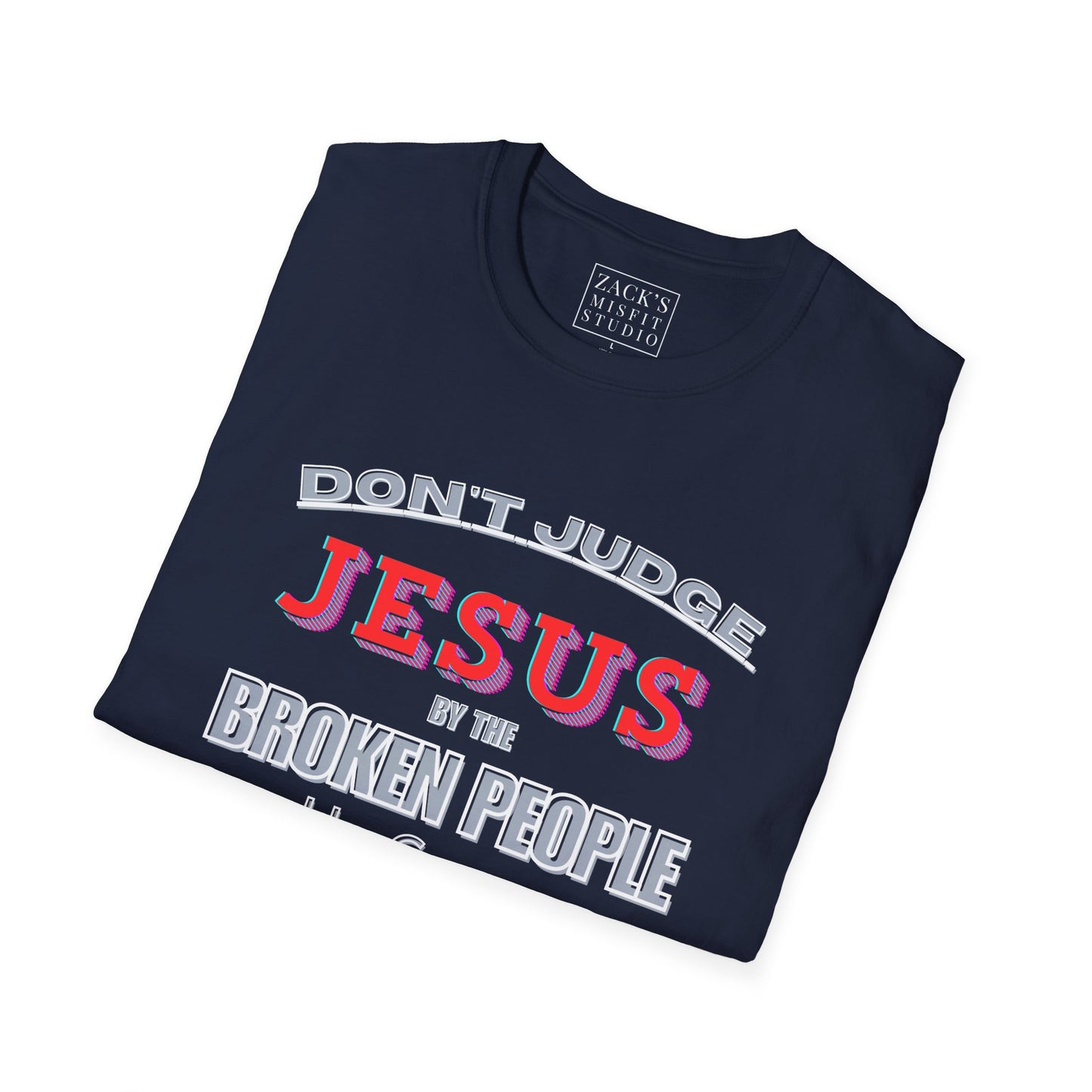 Don't Judge Jesus by the Broken People He Came to SAVE basic t-shirt