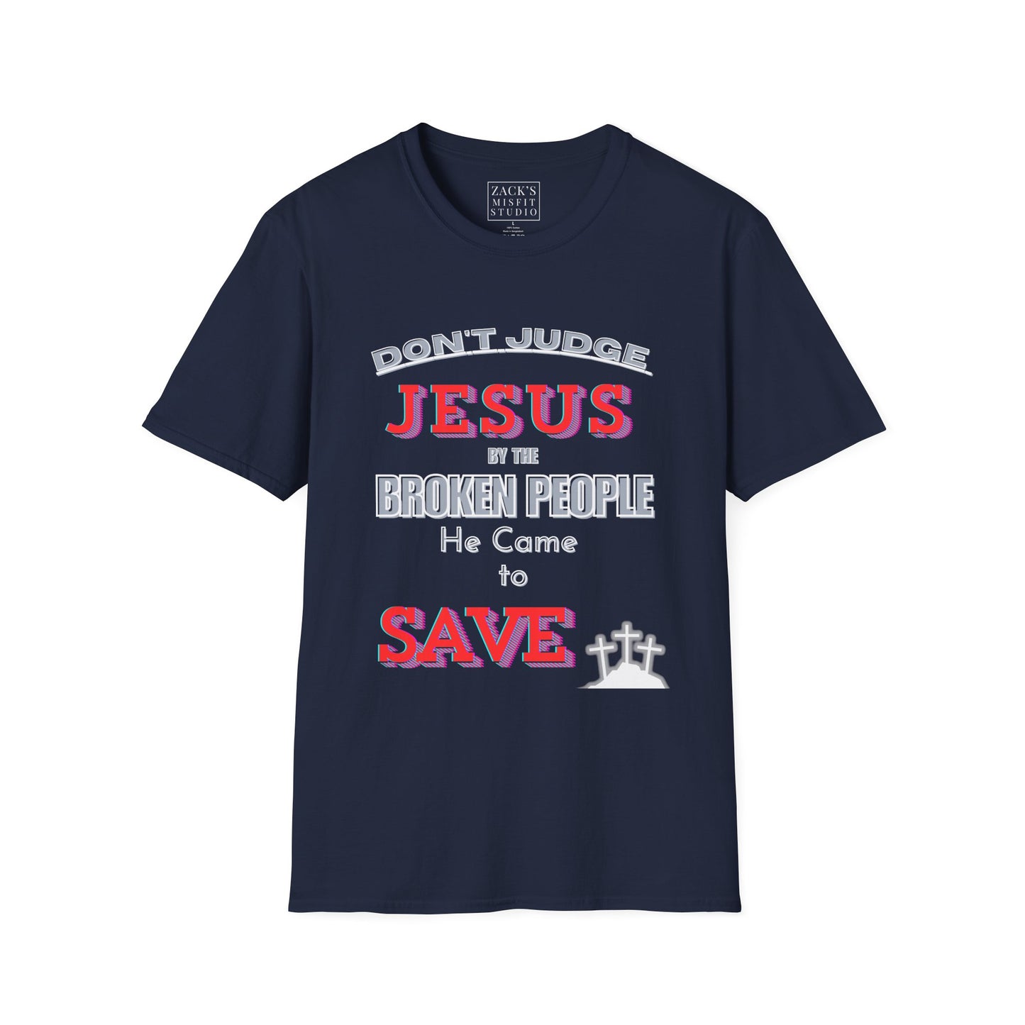 Don't Judge Jesus by the Broken People He Came to SAVE basic t-shirt