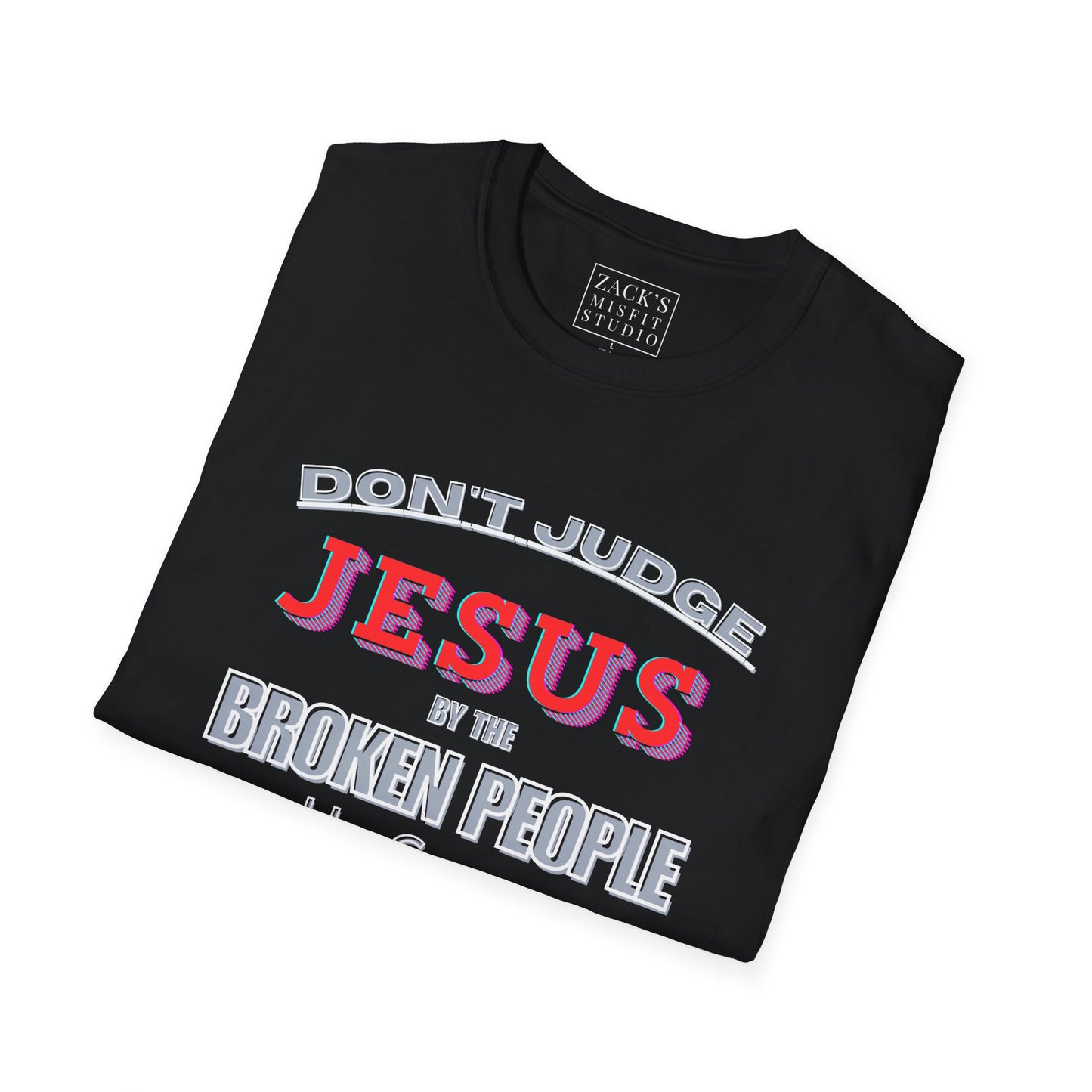 Don't Judge Jesus by the Broken People He Came to SAVE basic t-shirt