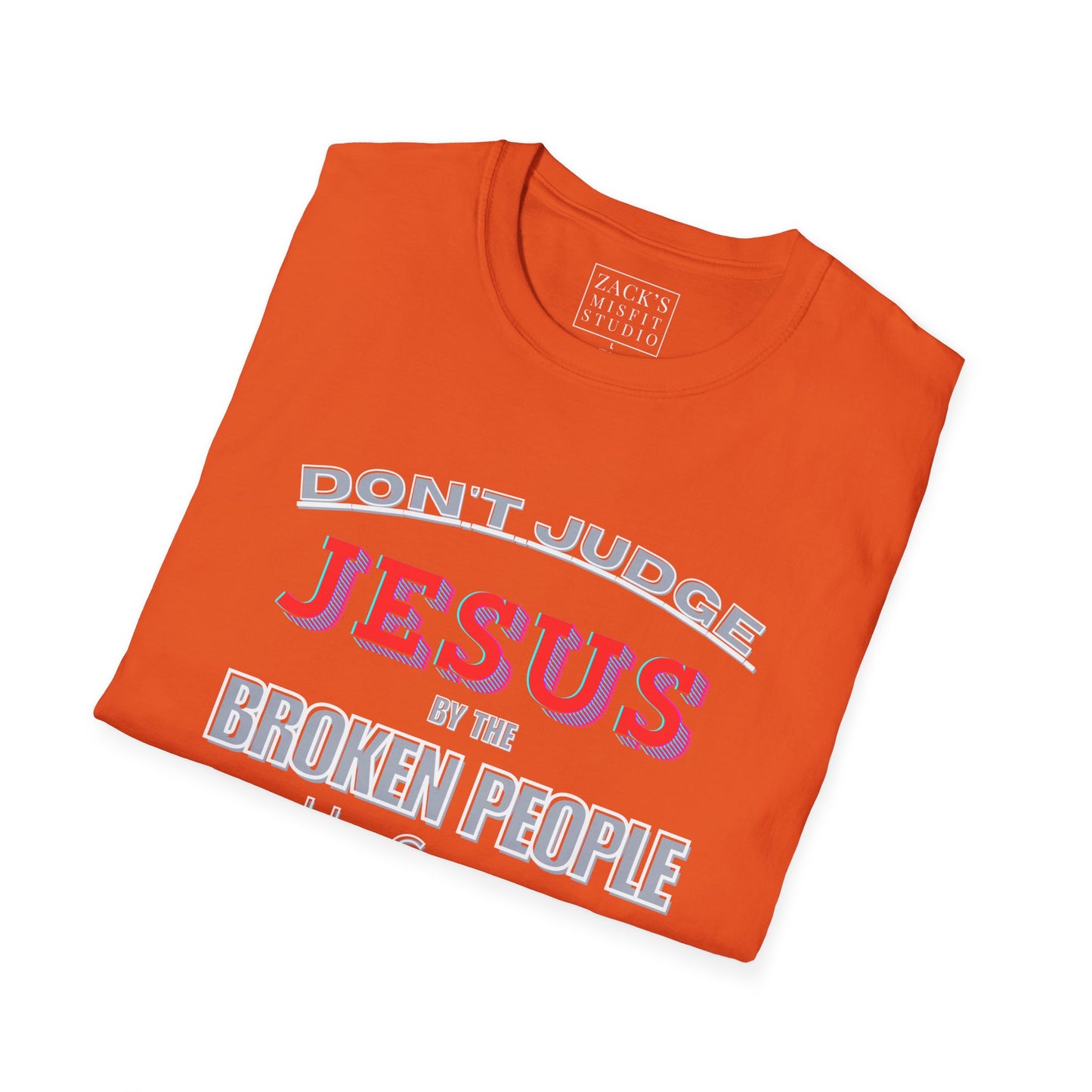Don't Judge Jesus by the Broken People He Came to SAVE basic t-shirt