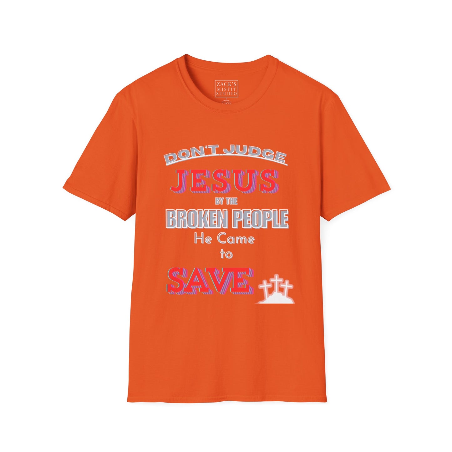 Don't Judge Jesus by the Broken People He Came to SAVE basic t-shirt