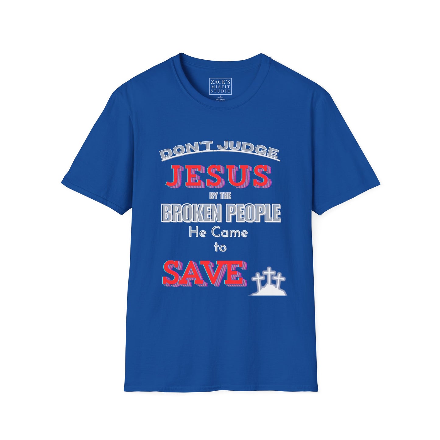 Don't Judge Jesus by the Broken People He Came to SAVE basic t-shirt
