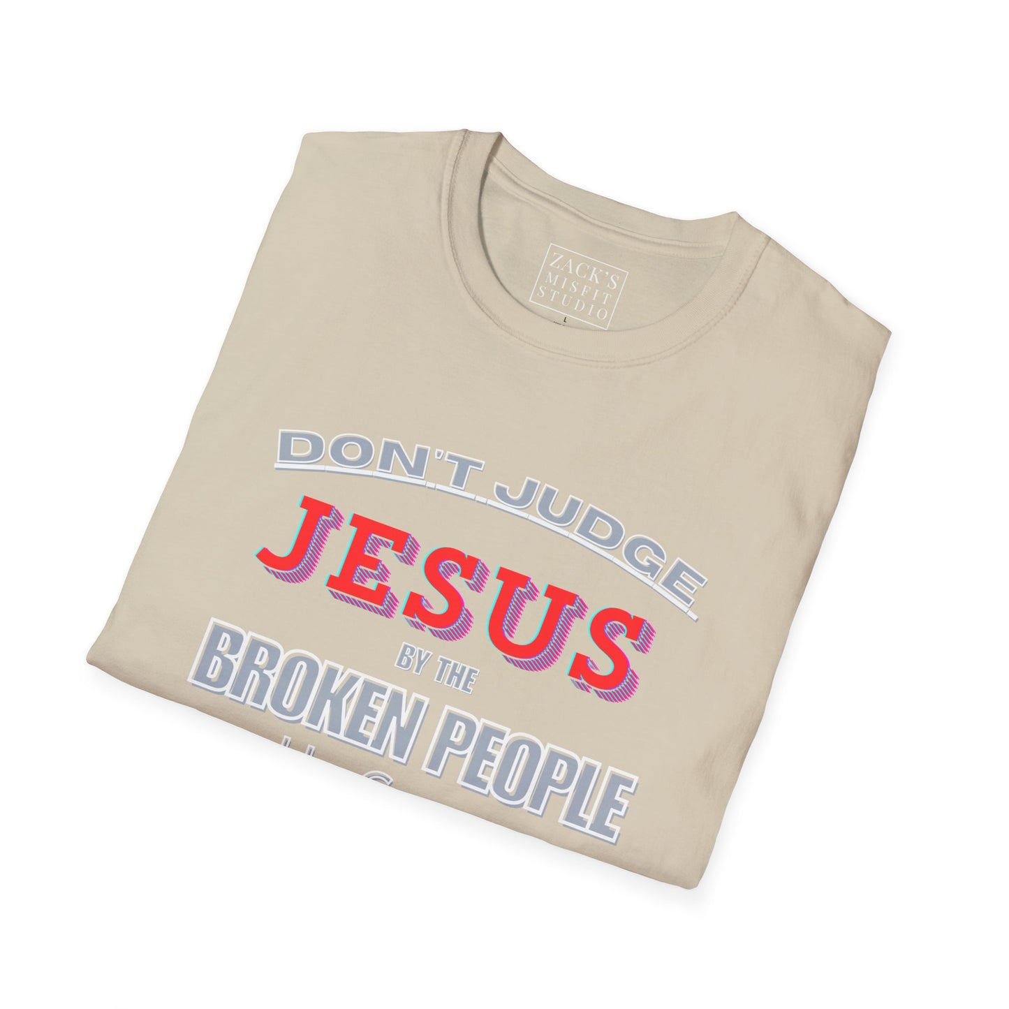 Don't Judge Jesus by the Broken People He Came to SAVE basic t-shirt