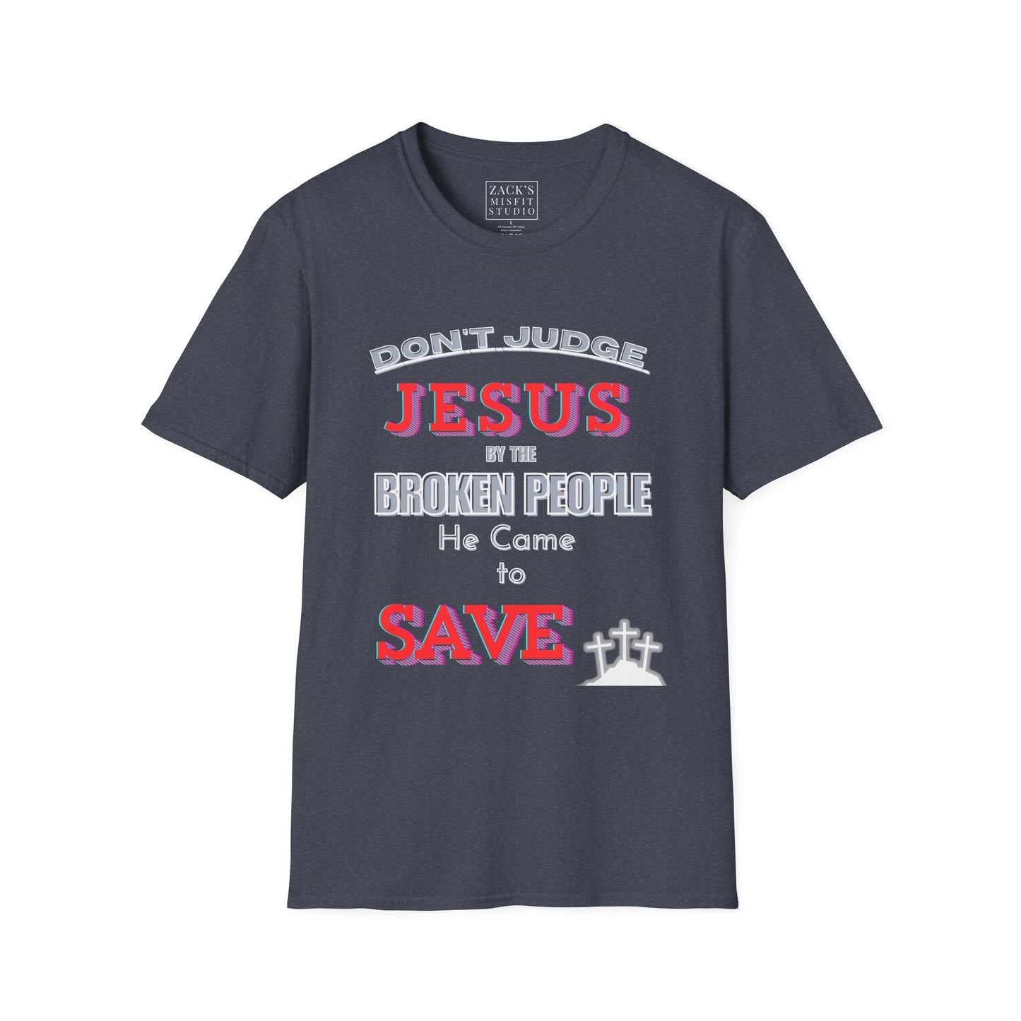 Don't Judge Jesus by the Broken People He Came to SAVE basic t-shirt