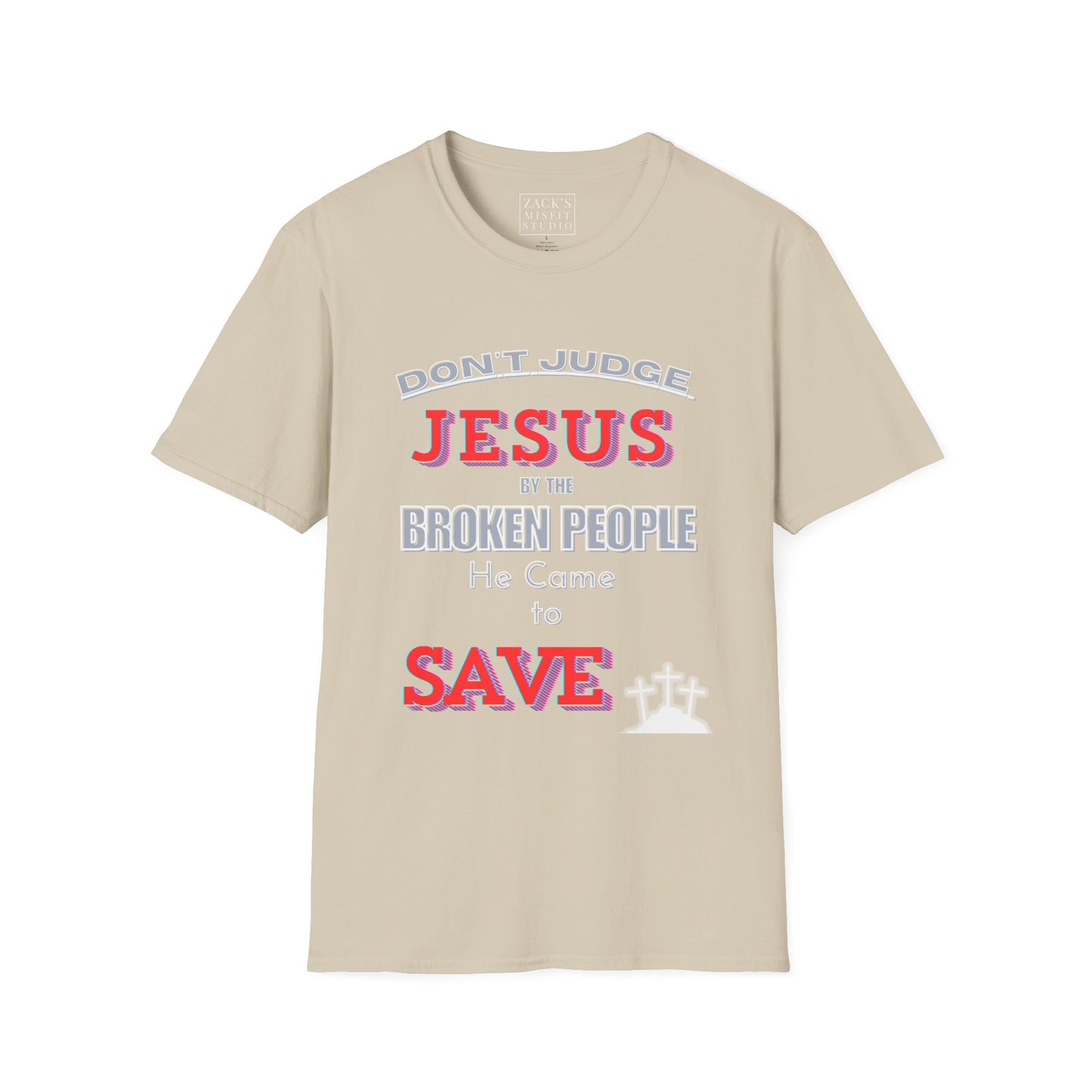 Don't Judge Jesus by the Broken People He Came to SAVE basic t-shirt