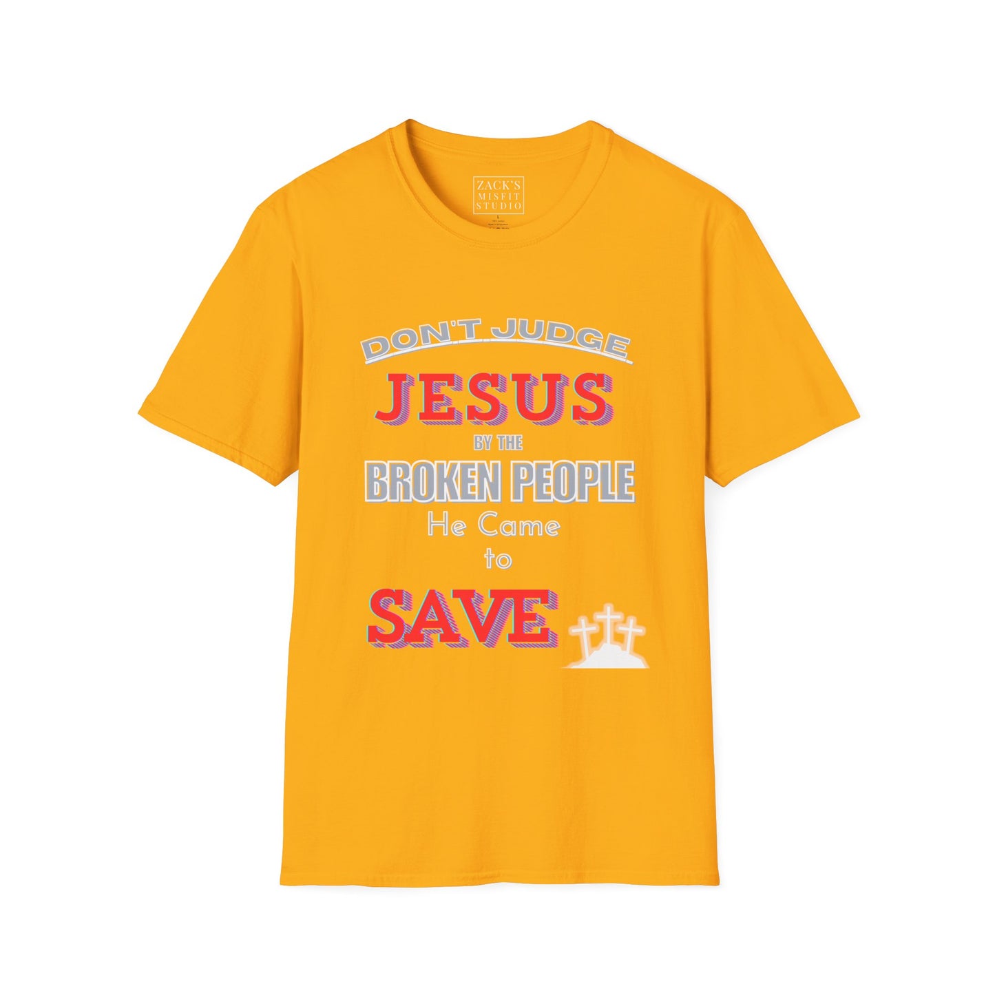 Don't Judge Jesus by the Broken People He Came to SAVE basic t-shirt