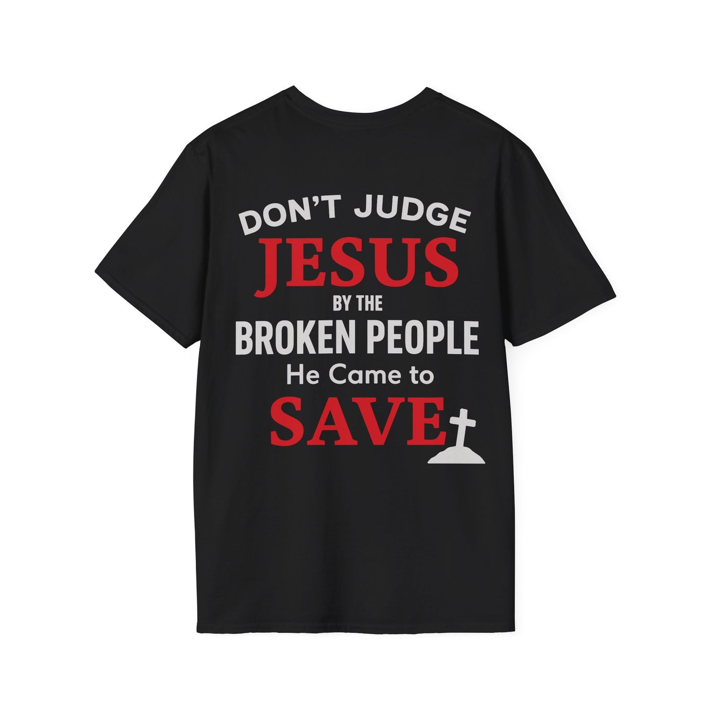 Unchained Statement Shirt “Don’t Judge, Jesus Came to Save” Back Graphic