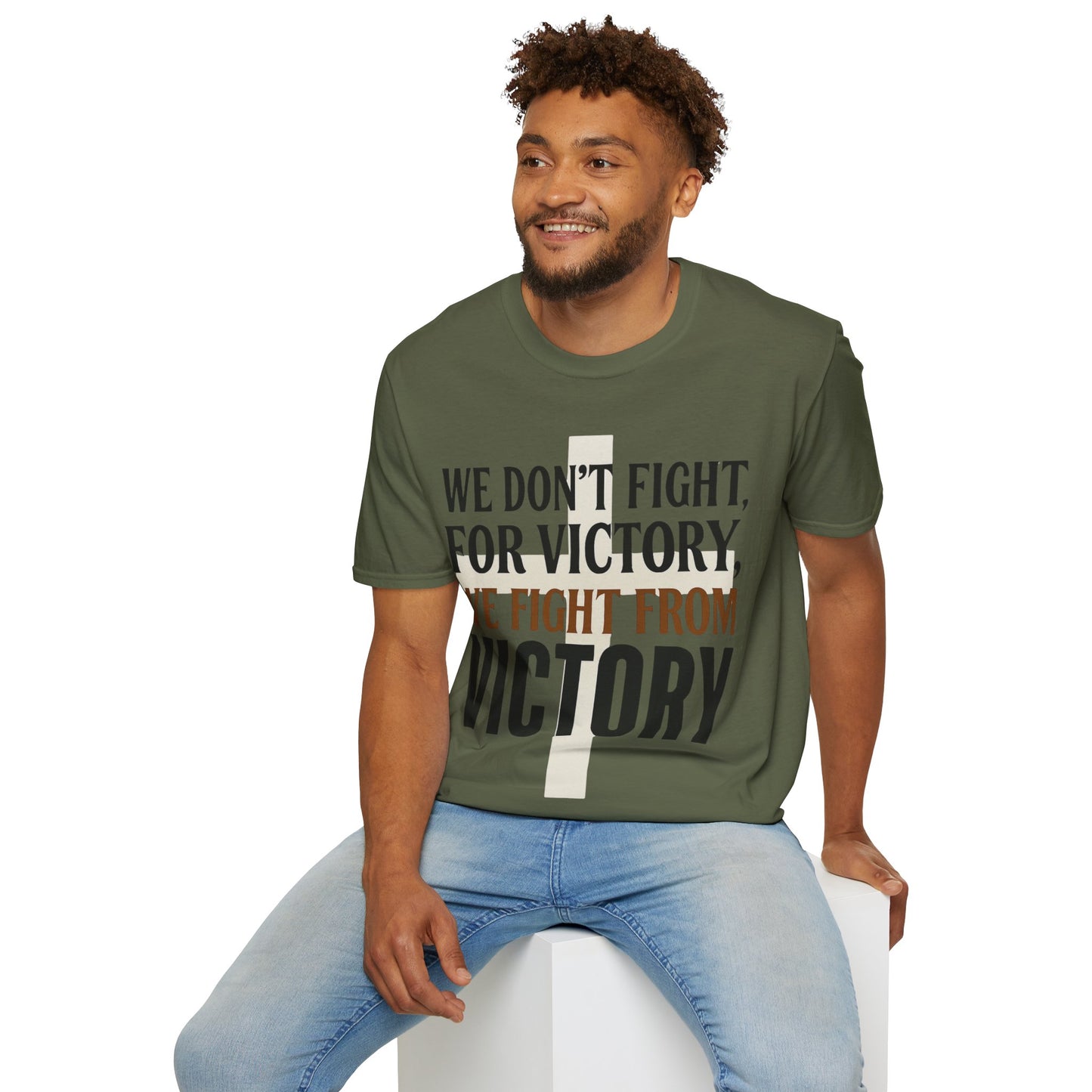 We Don’t Fight FOR Victory, We Fight FROM Victory T-Shirt | Unchained Confections