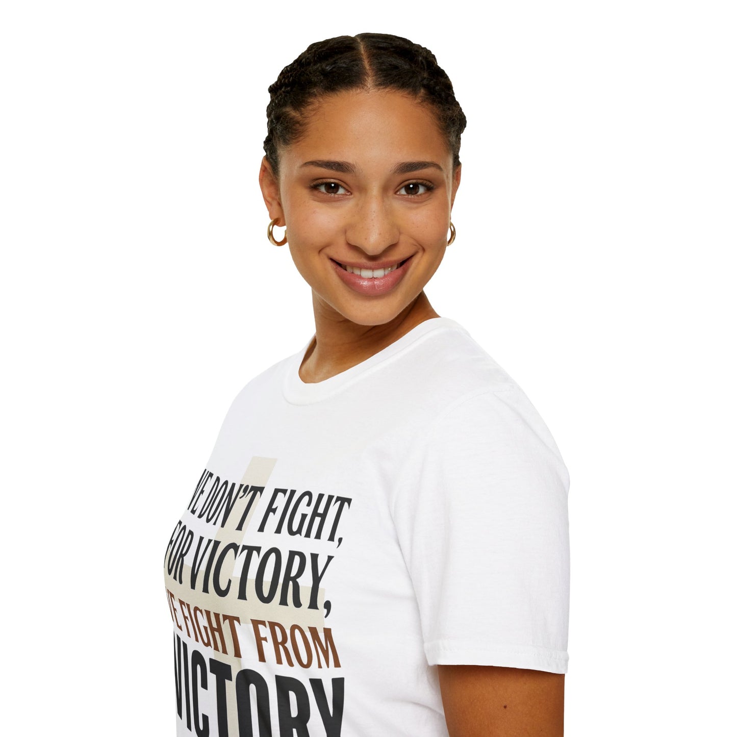 We Don’t Fight FOR Victory, We Fight FROM Victory T-Shirt | Unchained Confections