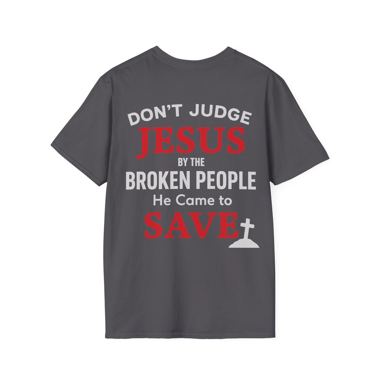 Unchained Statement Shirt “Don’t Judge, Jesus Came to Save” Back Graphic