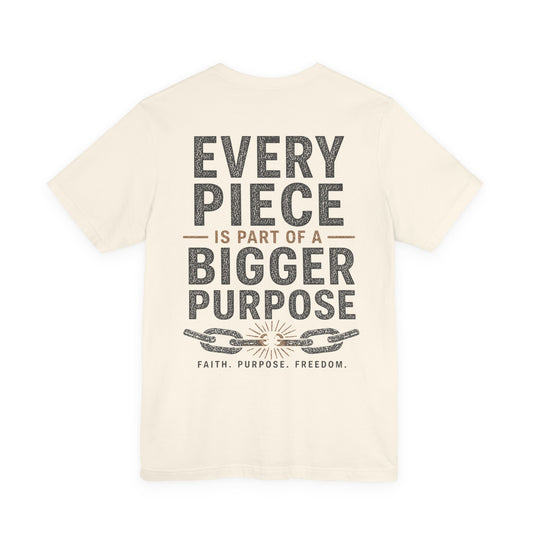 Unchained Confections Logo Tee — "Every Piece Is Part of a Bigger Purpose" Inspirational T‑Shirt
